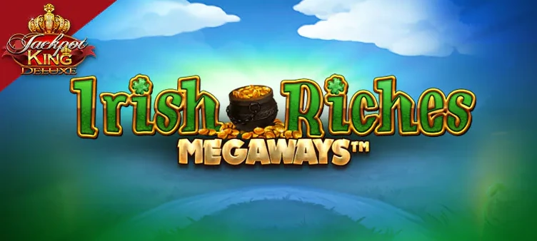 Irish riches megaways slot.